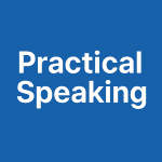Practical Speaking